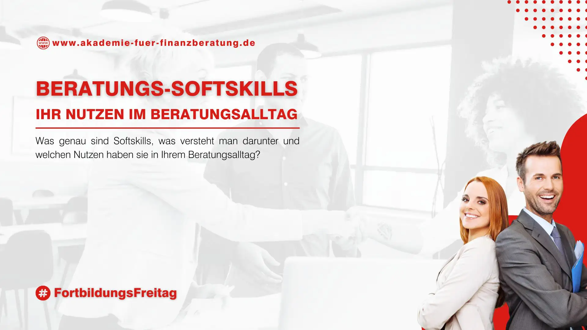 Die Bedeutung von Soft Skills in der Finanzberatung – was sind Softskills und welchen Nutzen haben sie?