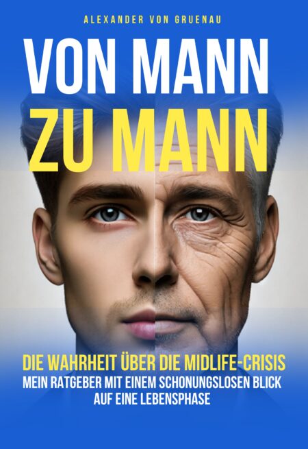 Von Mann zu Mann – Midlife-Crisis oder Wechseljahre – die ungeschönte Wahrheit über uns Männer