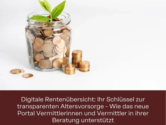 Digitale Rentenübersicht: Ihr Schlüssel zur transparenten Altersvorsorge – Wie das neue Portal Vermittlerinnen und Vermittler in ihrer Beratung unterstützt